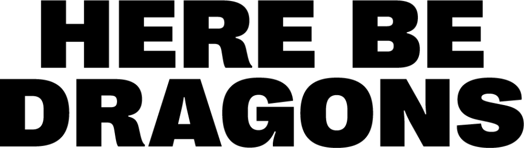 Here Be Dragons